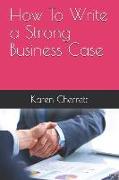 How To Write a Strong Business Case