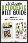 The Complete Ketogenic Diet Guide: 2 Manuscripts - Keto Diet For Beginners, Keto Meal Prep