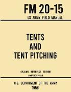 Tents and Tent Pitching - FM 20-15 US Army Field Manual (1956 Civilian Reference Edition)