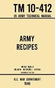 Army Recipes - TM 10-412 US Army Technical Manual (1946 World War II Civilian Reference Edition)