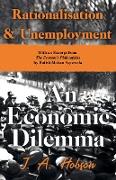 Rationalisation and Unemployment - An Economic Dilemma - With an Excerpt from The Economic Philosophies, 1941 by Ratish Mohan Agrawala
