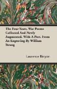 The Four Years, War Poems Collected and Newly Augmented. with a Port. from an Engraving by William Strang