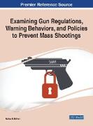 Examining Gun Regulations, Warning Behaviors, and Policies to Prevent Mass Shootings