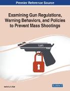 Examining Gun Regulations, Warning Behaviors, and Policies to Prevent Mass Shootings