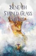 Beneath Stained Glass Wings