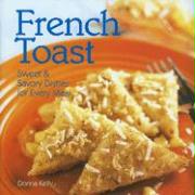 French Toast: Sweet & Savory Dishes for Every Meal