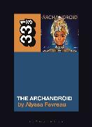 Janelle Monáe’s The Archandroid