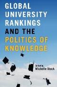 Global University Rankings and the Politics of Knowledge