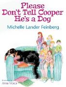 Please Don't Tell Cooper He's a Dog, Book 1 of the Cooper the Dog series (Mom's Choice Award Recipient-Gold)