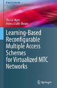 Learning-Based Reconfigurable Multiple Access Schemes for Virtualized MTC Networks