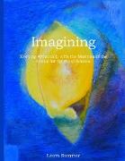 Imagining: Working Artistically with the Mantra of the School for Spiritual Science - a notebook of a work in progress