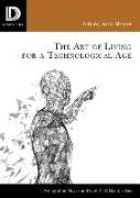 The Art of Living for a Technological Age