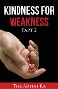 Kindness For Weakness Part 2