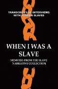 When I Was a Slave: Memoirs from the Slave Narrative Collection