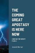 THE COMING GREAT APOSTASY IS HERE NOW