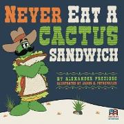 Never Eat a Cactus Sandwich