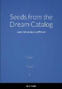 Seeds from the Dream Catalog