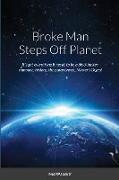 Broke Man Steps Off Planet