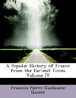 A Popular History of France from the Earliest Times Volume IV