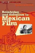 Revolution and Rebellion in Mexican Film