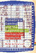 Homebrew Gaming and the Beginnings of Vernacular Digitality