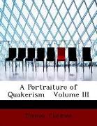 A Portraiture of Quakerism Volume III