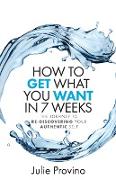 How To Get What You Want In 7 Weeks
