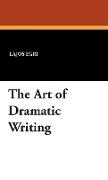 The Art of Dramatic Writing