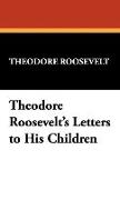 Theodore Roosevelt's Letters to His Children