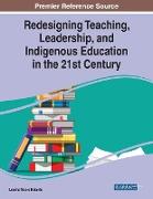 Redesigning Teaching, Leadership, and Indigenous Education in the 21st Century