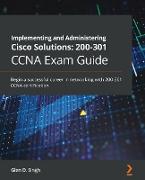 Implementing and Administering Cisco Solutions 200-301 CCNA Exam Guide