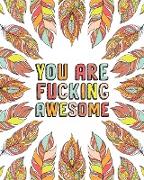YOU ARE FUCKING AWESOME