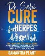 Dr. Sebi Cure for Herpes: The 7 Most Effective Medical Herbs On How To Cure Herpes Simplex Virus (HSV) Naturally In Less Than 5 Days And Prevent