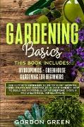 Gradening Basics: 2 BOOKS IN1: The Ultimate Beginners Guide to Start Growing Herbs, Fruits and Vegetables in Your Garden- How to Build a