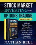 Stock Market Investing and Options Trading (2 books in 1): The perfect beginner course designed to achieve financial freedom. Generate income and reti