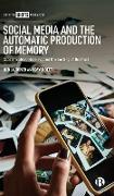 Social Media and the Automatic Production of Memory