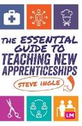 The Essential Guide to Teaching New Apprenticeships