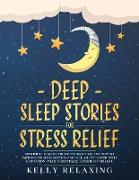 Deep Sleep Stories for Stress Relief: Bedtime Lullabies for Stressed-Out Adults. How to Improve Your Relaxation and Fall Asleep Faster with Meditation