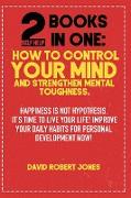 2 Self Help Books in One: Happiness Is Not Hypothesis. It's Time to Live Your Life! Improve Your Daily Habits for Personal Development Now!