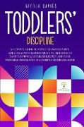TODDLERS' DISCIPLINE A SURVIVAL GUIDE TO TOT(S)' GROWTH SPURTS. GUILT-FREE MINDFUL PARENTING METHODS TO TAME TANTRUMS, ESTABLISH RESPECT AND HAVE TODDLERS THAT LISTEN IN A POSITIVE NO DRAMA HOME