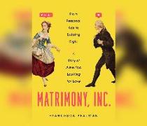 Matrimony, Inc.: From Personal Ads to Swiping Right, a Story of America Looking for Love