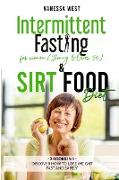 INTERMITTENT FASTING FOR WOMEN ( Young and Over 50 ) & SIRT FOOD DIET - 3 BOOKS IN 1