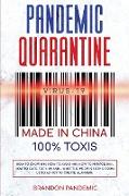 PANDEMIC QUARANTINE VIRUS-19 MADE IN CHINA 100% TOXIS