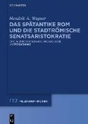 Das spätantike Rom und die stadtrömische Senatsaristokratie (395-455 n. Chr.)