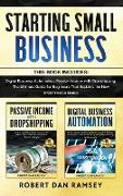 Starting Small Business: This Book Includes: Digital Business Automation, Passive Income with Dropshipping. The Ultimate Guide for Beginners Th