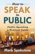 HOW TO SPEAK IN PUBLIC