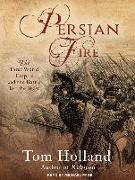 Persian Fire: The First World Empire and the Battle for the West