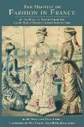 The History of Fashion in France: or, The Dress of Women From the Gallo-Roman Period to the Present Time