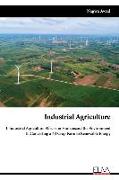 Industrial Agriculture: I. Industrial Agriculture Effects on Humans and the Environment II. Converting a NJ Crop Farm to Renewable Energy