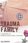 Trauma Family: A Memoir of PTSD's Collateral Damage